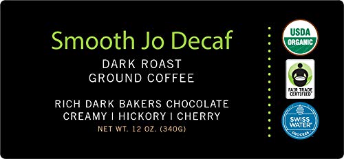 SMOOTH JO DECAF: 12 oz. Organic Dark French Roast Ground Coffee, Swiss Water Process, Rich Creamy Fair Trade Certified, 100% Arabica Coffee, Certified Organic, Gluten & Chemical Free by Jo Coffee®