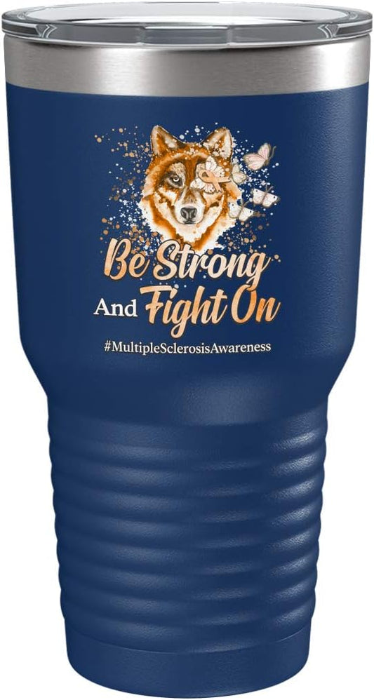 Multiple Sclerosis Awareness Cup - Be Strong and Fight on - 30oz Blue Tea, Coffee Tumbler