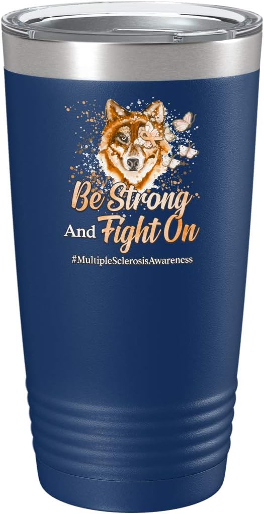 Multiple Sclerosis Awareness Cup - Be Strong and Fight on - 20oz Blue Tea, Coffee Tumbler