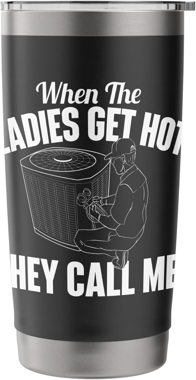 When The Ladies Get Hot They Call Me - Funny HVAC Technician Stainless Steel Insulated Tumbler