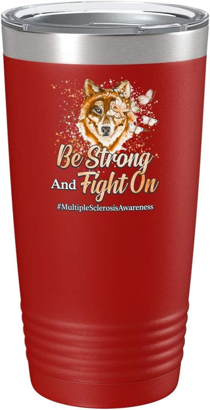 Multiple Sclerosis Awareness Cup - Be Strong and Fight on - 20oz Red Tea, Coffee Tumbler