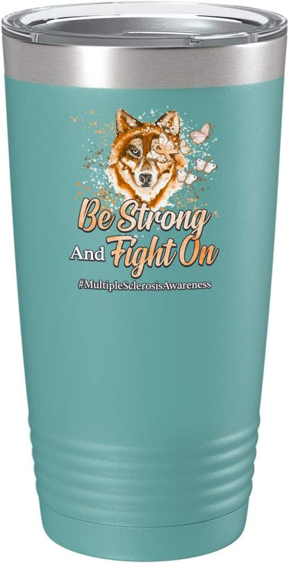 Multiple Sclerosis Awareness Cup - Be Strong and Fight on - 20oz Teal Tea, Coffee Tumbler