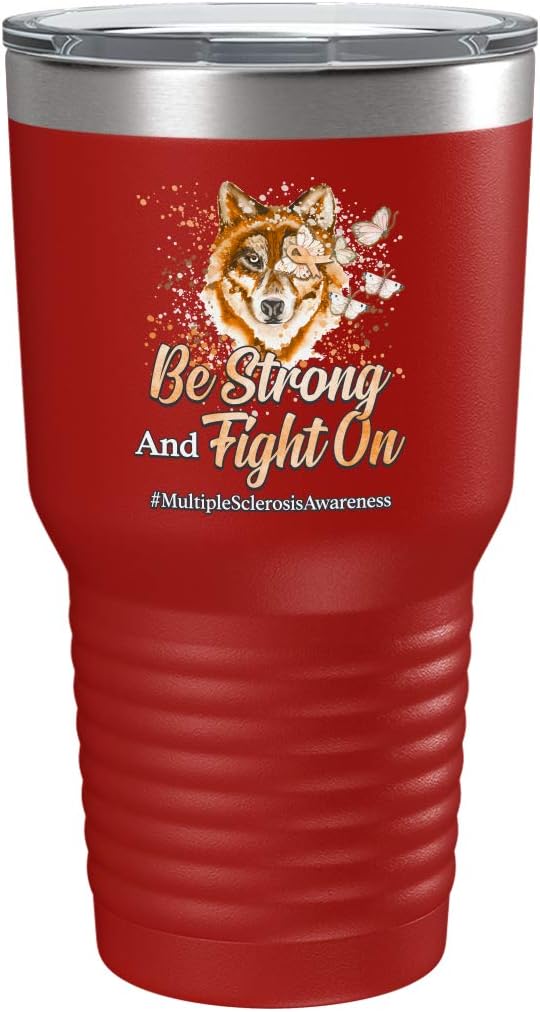 Multiple Sclerosis Awareness Cup - Be Strong and Fight on - 30oz Red Tea, Coffee Tumbler