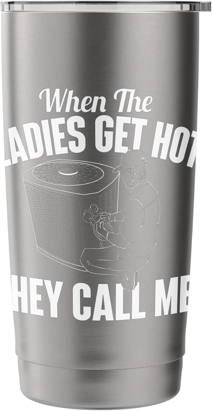 When The Ladies Get Hot They Call Me - Funny HVAC Technician Stainless Steel Insulated Tumbler