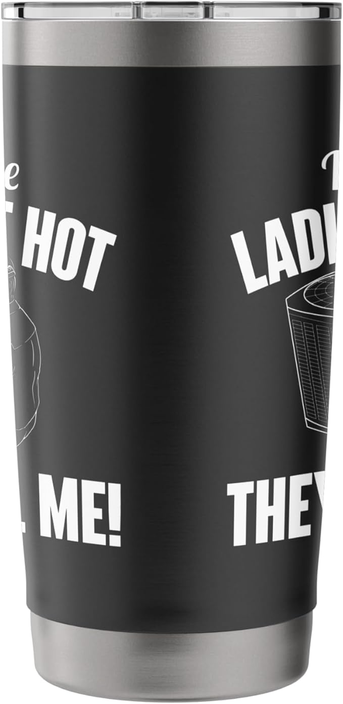 When The Ladies Get Hot They Call Me - Funny HVAC Technician Stainless Steel Insulated Tumbler