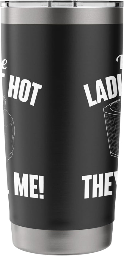 When The Ladies Get Hot They Call Me - Funny HVAC Technician Stainless Steel Insulated Tumbler