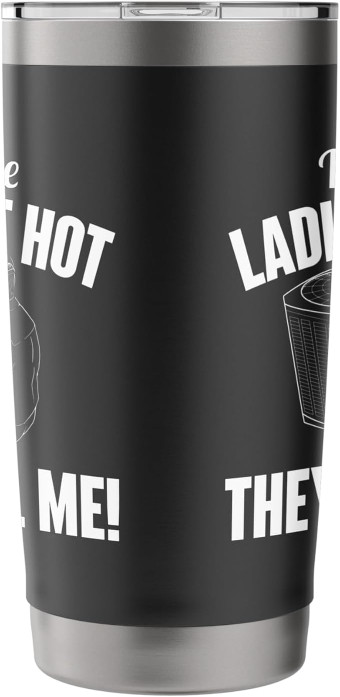 When The Ladies Get Hot They Call Me - Funny HVAC Technician Stainless Steel Insulated Tumbler
