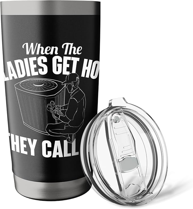When The Ladies Get Hot They Call Me - Funny HVAC Technician Stainless Steel Insulated Tumbler