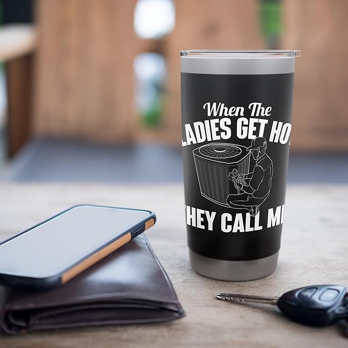 When The Ladies Get Hot They Call Me - Funny HVAC Technician Stainless Steel Insulated Tumbler