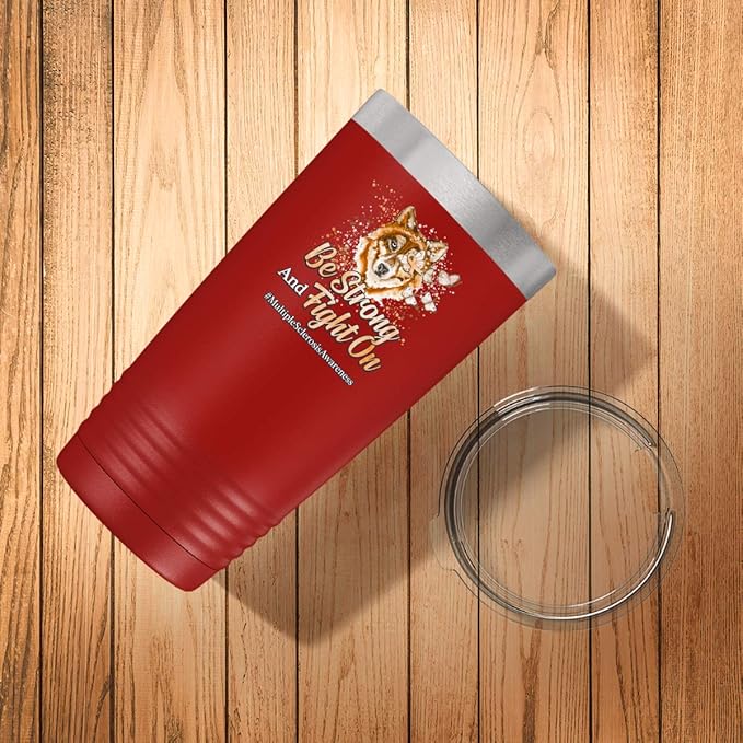 Multiple Sclerosis Awareness Cup - Be Strong and Fight on - 20oz Red Tea, Coffee Tumbler