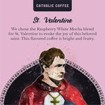 Load image into Gallery viewer, Catholic Coffee St. Valentine | Medium Roast Whole Bean Coffee – Raspberry &amp; White Chocolate Notes | 12oz Bag – Sweet Catholic Gift for Loved Ones (Pack of 2)