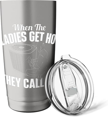 When The Ladies Get Hot They Call Me - Funny HVAC Technician Stainless Steel Insulated Tumbler