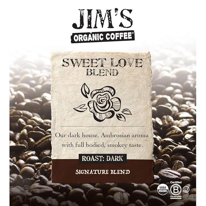 Jim’s Organic Coffee Sweet Love Blend, Dark Roast, Whole Bean, 5 Pound