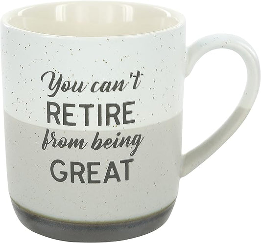 You Can't Retire From Being Great - 15oz Speckled Stoneware Coffee Cup Mug